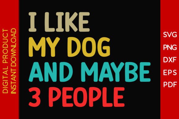 I Like My Dog and Maybe 3 People SVG