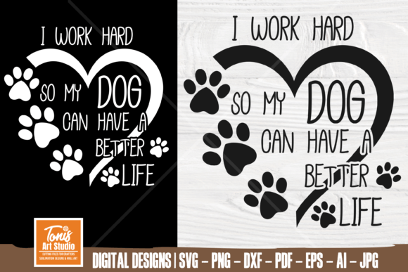 I Work Hard so My Dog Can Have a Life