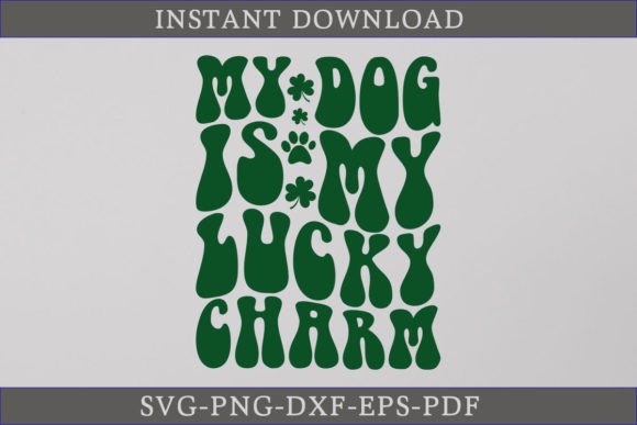 My Dog is My Lucky Charm Patrick s Day
