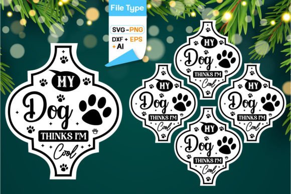 My Dog Thinks I'm Cool Arabesque SVG